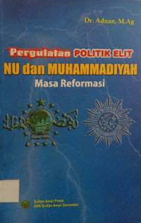 Pergulatan politik elit NU dan Muhammadiyah masa reformasi
