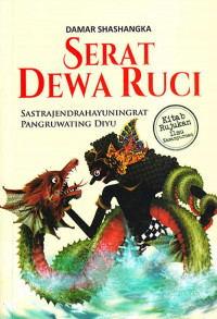 Serat Dewa Ruci : Sastrajendrahayuningrat Pangruwating Diyu