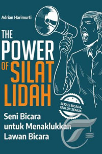 The Power of Silat Lidah: Seni Bicara untuk Menaklukkan Lawan Bicara