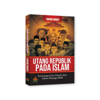 Utang Republik Pada Islam: Perjuangan Para Tokoh Islam dalam Menjaga NKRI