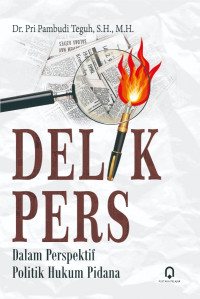 Delik Pers Dalam Perspektif  Politik Hukum Pidana