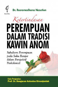 Ketertindasan Perempuan Dalam Tradisi Kawin Anom; Subaltern Perempuan pada Suku Banjar Dalam Perspektif Poskolonial