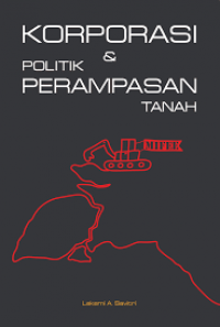 Korporasi dan Politik Perampasan Tanah