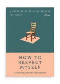 How To Respect Myself (Seni Menghargai Diri Sendiri)