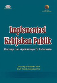 Implementasi Kebijakan Publik konsep dan Aplikasinya Di Indonesia