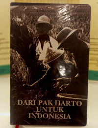 Dari Pak Harto Untuk Indonesia : Ki Probosutedjo Kesaksian Sejarah Indonesia