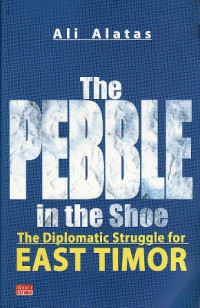 The Pebble in the Shoe: The Diplomatic Struggle for East Timor