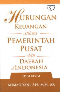 Hubungan Keuangan antara Pemerintah Pusat dan Daerah di Indonesia Edisi Revisi