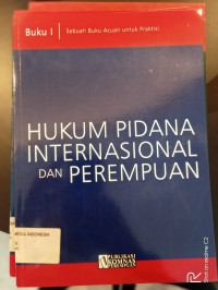 Hukum Pidana Internasional & Perempuan: Buku 1