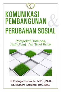 Komunikasi Pembangunan dan Perubahan Sosial: Perspektif Dominan, Kaji Ulang, dan Teori Kritis