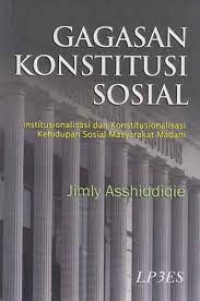 Gagasan Konstitusi Sosial: Institusionalisasi dan Konstitusionalisasi Kehidupan Sosial Masyarakat Madani