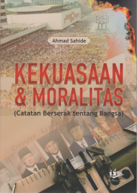 Kekuasaan dan Moralitas: Catatan Berserak tentang Bangsa