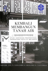 Kembali Membangun Tanah Air: Studi Jaringan Profesional Perencana Kota Di Belanda