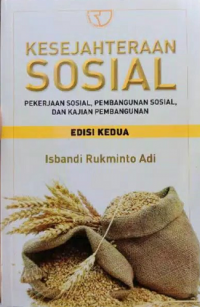 Kesejahteraan Sosial: Pekerjaan Sosial, Pembangunan Sosial, dan Kajian Pembangunan
