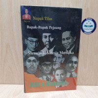 Napak Tilas Bapak-bapak Pejuang : Menuju Indonesia Merdeka Adil dan Makmur