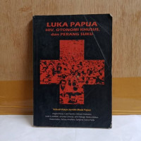 Luka Papua: HIV, Otonomi Khusus Dan Perang Khusus.