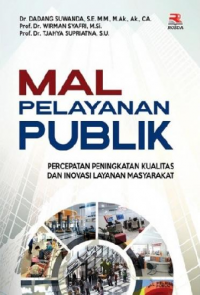 Mal Pelayanan Publik: Percepatan Peningkatan Kualitas dan Inovasi Layanan Masyarakat