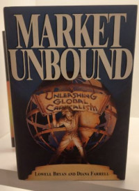 Market Unbound : Unleashing Global Capitalism