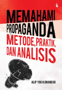 Memahami Propaganda: Metode, Praktik, dan Analisis