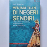 Menjadi Tuan Di Negeri Sendiri: Pergulatan Kerakyatan, Kemartabatan, Dan Kemandirian
