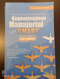 Meraih Kesuksesan Organisasi Dengan Kepemimpinan Manajerial Yang Smart Dengan Pendekatan Riset Empiris