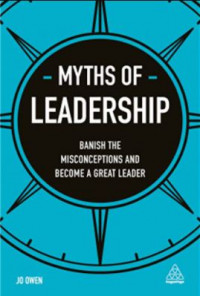 Myths of Leadership: Banish the Misconception and Become a Great Leader