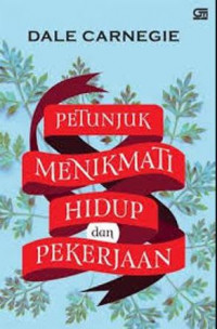Petunjuk Menikmati Hidup dan Pekerjaan: Rahasia Meraih Kesuksesan dalam Pekerjaan dan Kehidupan