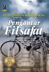 Pengantar Filsafat: Sistematika & Sejarah Filsafat Logika & Filsafat Ilmu ( Epistemologi) Metafisika & Filsafat Manusia Aksiologi