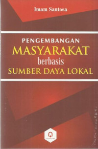 Dinamika Pengembangan Masyarakat Berbasis Sumber Daya Lokal