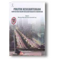 Politik  Kesejahteraan : Kontestasi Rezim Kesejahteraan Di Indonesia