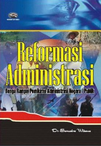 Reformasi Administrasi: Bunga Rampai Pemikiran Administrasi Negara/Publik