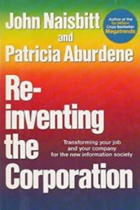Re-Inventing The Corporation: Transforming Your Job and Your Company For The New Information Society