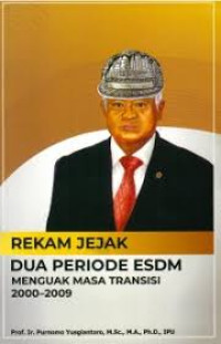 Rekam Jejak Dua Periode ESDM: Menguak Masa Transisi 2000-2009