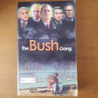 The Bush gang: kelompok elit yang menghancurkan serangan neo-konservatif terhadap demokrasi dan keadilan