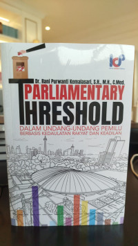 Image of Parliamentary Threshold  dalam Undang-undang Pemilu Berbasis Kedaulatan Rakyat dan Keadilan