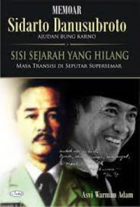 Memoar Sidarto Danusubroto Ajudan Bung Karno: Masa Transisi Di Seputar Supersemar