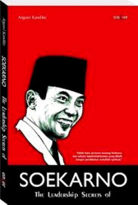 Soekarno:  The Leadership Secrets Of