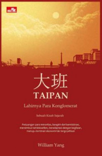 Taipan : Lahirnya Para Konglomerat