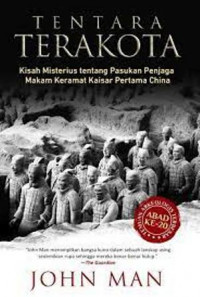 Tentara Terakota: : Kisah Misterius Tentang Pasukan Penjaga Makam Keramat Kaisar Pertama China