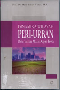 Dinamika Wilayah Peri-Urban: Determinan Masa Depan Kota