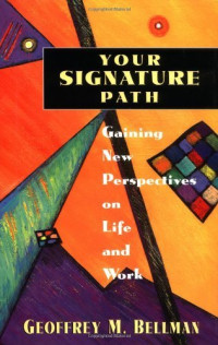 Your Signature Path:  Gaining New Perspective On Life And Work